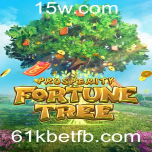 Descubra o Fascinante Mundo de ProsperityFortuneTree com 61kbet